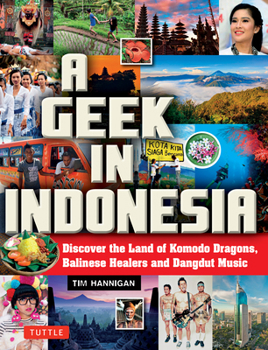 Paperback A Geek in Indonesia: Discover the Land of Komodo Dragons, Balinese Healers and Dangdut Music Book