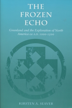 Paperback The Frozen Echo: Greenland and the Exploration of North America, Ca. A.D. 1000-1500 Book