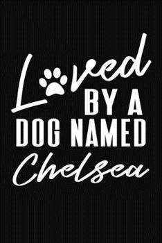 Paperback Loved By A Dog Named Chelsea: Personalized Puppy Journal and Record Logbook Book