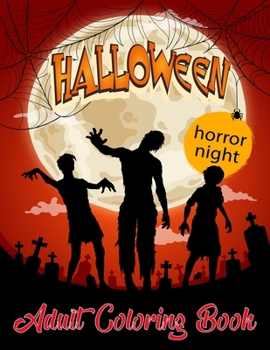 horror night: Halloween adult coloring book: Halloween Coloring Book for Stress Relief and Relaxation. Halloween Designs, Jack-o-Lanterns, Witches, ... More... Adults, Adult Coloring Book Horror