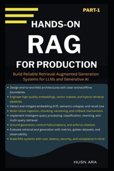 Hands-On RAG For Production: Build Reliable Retrieval-Augmented Generation Systems for LLMs and Generative AI (Production Grade RAG Expertise Series)