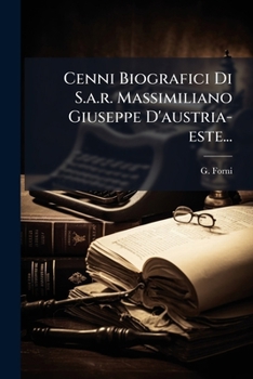 Paperback Cenni Biografici Di S.a.r. Massimiliano Giuseppe D'austria-este... [Italian] Book