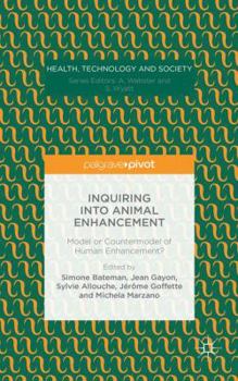 Inquiring Into Animal Enhancement: Model or Countermodel of Human Enhancement?
