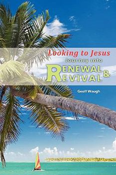 Paperback Journey Into Renewal and Revival: Looking to Jesus Book