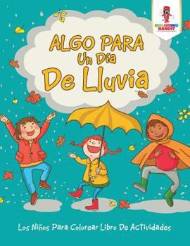 Paperback Algo Para Un Día De Lluvia: Los Niños Para Colorear Libro De Actividades Book