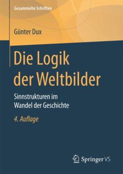 Hardcover Die Logik Der Weltbilder: Sinnstrukturen Im Wandel Der Geschichte [German] Book