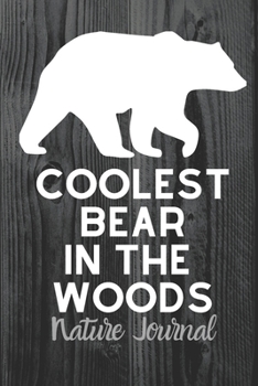 Coolest Bear In The Woods Nature Journal: Funny Camping Notebook | 100 Page Blank Lined 6x9 Journal | RVing | Nature Hiking | Campfire