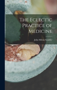 Hardcover The Eclectic Practice of Medicine Book