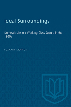 Paperback Ideal Surroundings: Domestic Life in a Working-Class Suburb in the 1920s Book