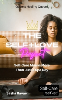 Paperback The Self+Love (P)roject: Self-Care Means More Than Just a Spa Day: Aspect 8: Self-Care Book