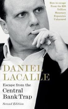 Hardcover Escape from the Central Bank Trap: How to Escape From the $20 Trillion Monetary Expansion Unharmed Book