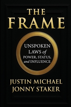 Paperback The Frame: Unspoken Laws of Power, Status, and Influence Book