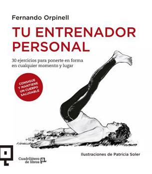 Paperback Tu Entrenador Personal: 30 Ejercicios Para Ponerte En Forma En Cualquier Momento Y Lugar [Spanish] Book