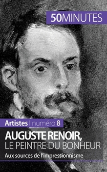 Paperback Auguste Renoir, le peintre du bonheur: Aux sources de l'impressionnisme [French] Book
