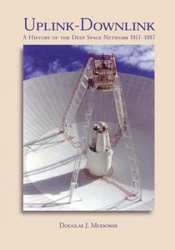 Paperback Uplink-Downlink: A History of the Deep Space Network, 1957-1997 Book