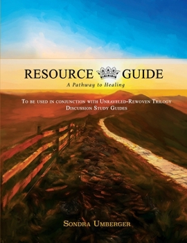 Paperback Unraveled-Rewoven: Resource Guide; A Pathway to Healing Book