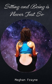 Paperback Sitting and Being is Never Just So Book