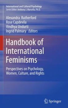 Handbook of International Feminisms: Perspectives on Psychology, Women, Culture, and Rights - Book  of the International and Cultural Psychology