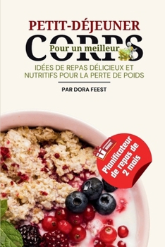 Paperback Petit-déjeuner pour un meilleur corps: Idées de repas délicieux et nutritifs pour la perte de poids [French] Book