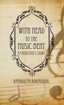 Paperback With Head to the Music Bent: A Musician's Story Book