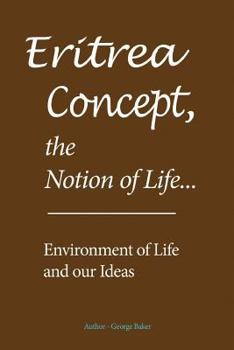 Paperback Eritrea Concept, the Notion of Life: Environment of Life and our Ideas Book