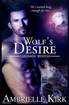 Wolf's Desire - Book #4 of the Caedmon Wolves
