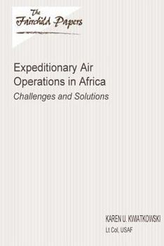 Paperback Expeditionary Air Operations in Africa: Challenges and Solutions: Fairchild Paper Book