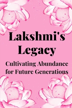 Paperback Lakshmi's Legacy: Cultivating Abundance for Future Generations Book