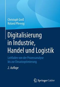 Paperback Digitalisierung in Industrie, Handel Und Logistik: Leitfaden Von Der Prozessanalyse Bis Zur Einsatzoptimierung [German] Book