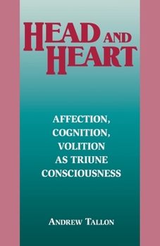 Paperback Head and Heart: Affection, Cognition, Volition, as Truine Consciousness Book