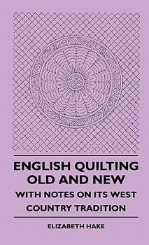 Hardcover English Quilting Old And New - With Notes On Its West Country Tradition Book