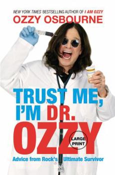 Hardcover Trust Me, I'm Dr. Ozzy: Advice from Rock's Ultimate Survivor (Large type / large print Edition) [Large Print] Book