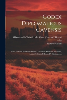 Paperback Codex Diplomaticus Cavensis: Nunc Primum In Lucem Editus Curantibus Michaele Morcaldi, Mauro Schiani, Sylvano De Stephano ... [Latin] Book