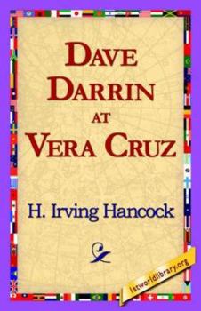 Dave Darrin at Vera Cruz - Book #6 of the Complete Dave Darrin