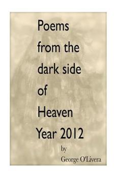 Paperback Poems from the dark side of Heaven: Year 2012 Book