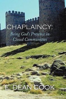 Hardcover Chaplaincy: Being God's Presence in Closed Communities: A Free Methodist History 1935-2010 Book
