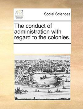 Paperback The conduct of administration with regard to the colonies. Book