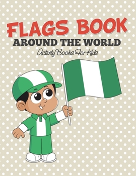 Flags Book: Color Your Favorite Flag - Activity Books For Kids