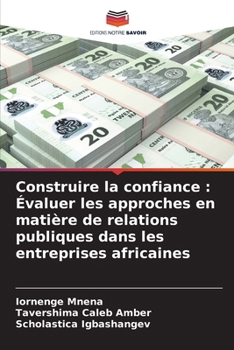 Paperback Construire la confiance: Évaluer les approches en matière de relations publiques dans les entreprises africaines [French] Book