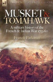 Paperback Musket & Tomahawk: A Military History of the French & Indian War, 1753-1760 Book