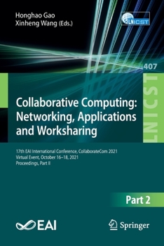 Paperback Collaborative Computing: Networking, Applications and Worksharing: 17th Eai International Conference, Collaboratecom 2021, Virtual Event, October 16-1 Book