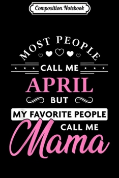 Composition Notebook: April Name Gift Personalized Mama  Journal/Notebook Blank Lined Ruled 6x9 100 Pages