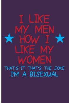 Paperback I Like My Men How I Like My Women That's It That's the Joke I'm Bisexual Book