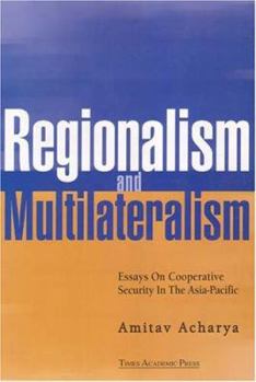 Paperback Regionalism and Multilateralism: Essays on Cooperative Security in the Asia-Pacific Book