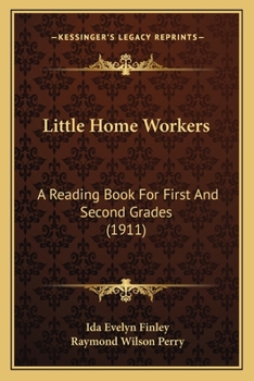 Paperback Little Home Workers: A Reading Book For First And Second Grades (1911) Book