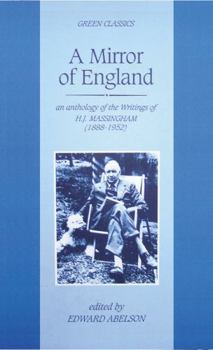 A Mirror of England: An Anthology of Writings of H J Massingham (1888-1952)