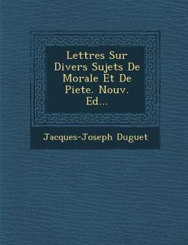 Paperback Lettres Sur Divers Sujets de Morale Et de Piete. Nouv. Ed... [French] Book