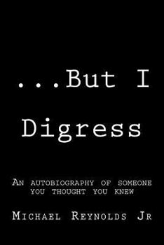 Paperback ...But I Digress: A mixture of prose, poems, short stories, and dialogue Book