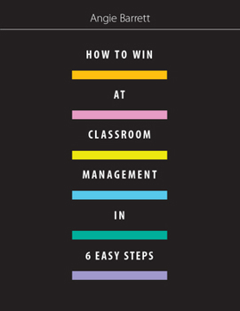 Paperback How to Win at Classroom Management in Six Easy Steps Book