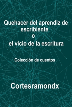 Paperback Quehacer del aprendiz de escribiente o el vicio de la escritura [Spanish] Book